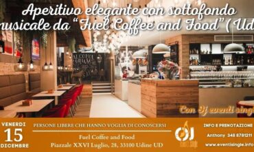 Venerdì 15 Dicembre 2023 Aperitivo elegante con sottofondo musicale da “Fuel Coffee and Food” (Ud)