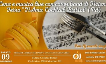 Sabato 09 Dicembre 2023 Cena e musica live con cover band di Tiziano Ferro “TiAma Cocktail Bistrot”(Pd)