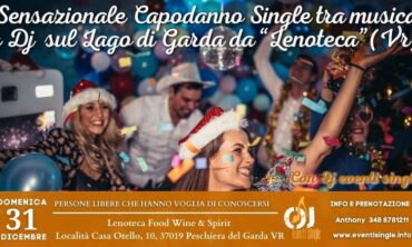 Domenica 31 Dicembre 2023 Sensazionale Capodanno Single tra musica e Dj  sul Lago di Garda da “Lenoteca”(Vr)