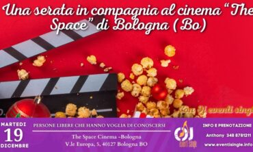 Martedì 19 Dicembre 2023 Una serata in compagnia al cinema “The Space” di Bologna (Bo)