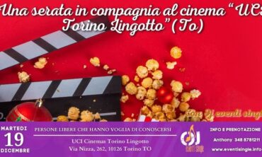 Martedì 19 Dicembre 2023 Una serata in compagnia al cinema “UCI Torino Lingotto”(To)