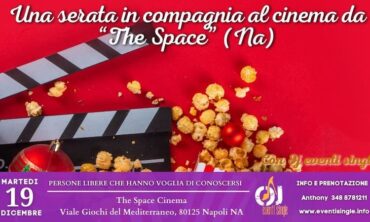 Martedì 19 Dicembre 2023 Una serata in compagnia al cinema da “The Space” (Na)