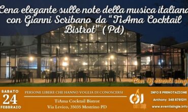 Sabato 24 Febbraio 2024 Cena elegante sulle note della musica italiana con Gianni Scribano da “TiAma Cocktail Bistrot” (Pd)