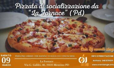 Sabato 09 Marzo 2024 Pizzata di socializzazione da “La Fornace” (Pd)