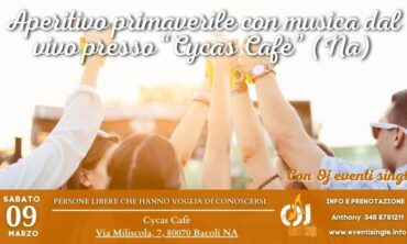 Sabato 9 Marzo 2024 Aperitivo primaverile con musica dal vivo presso “Cycas Cafè” (Na)