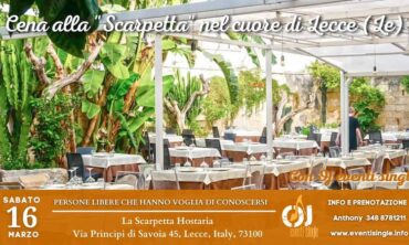 Sabato 16 Marzo 2024 Cena alla “Scarpetta” nel cuore di Lecce (Le)