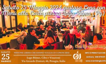 Sabato 25 Maggio 2024 gustosa Cena di socializzazione da Lago Ritmo (Pg)
