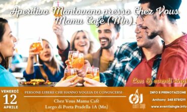 Venerdì 12 Aprile 2024 Aperitivo Mantovano presso Chez Vous Mamu Cafè (Mn)