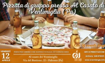 Venerdì 12 Aprile 2024 Pizzata di gruppo presso Al Casato di Ventimiglia (Pa)