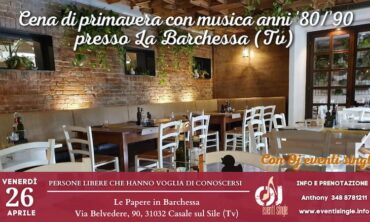 Venerdì 26 Aprile 2024 Cena di primavera con musica anni ’80/’90 presso La Barchessa (Tv)