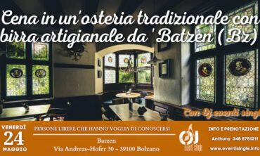 Venerdì 24 Maggio 2024 Cena in un’osteria tradizionale con birra artigianale da ‘Batzen'(Bz)