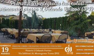 Domenica 19 Maggio 2024 Pranzo a Montegrotto tra i colori primaverili presso L’Orlando Furioso (Pd)
