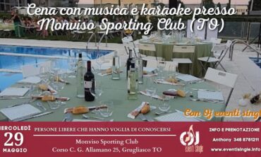 Mercoledì 29 Maggio 2024 Cena con musica e karaoke presso Monviso Sporting Club (To)