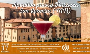 Venerdì 17 Maggio 2024 Aperitivo presso Terrazza San Lorenzo (Mn)