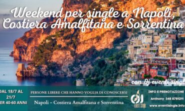 Weekend per single a Napoli, Costiera Amalfitana e Sorrentina dal 18 al 21 Luglio 2024