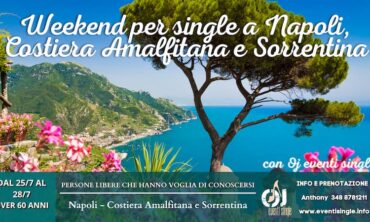Weekend per single a Napoli, Costiera Amalfitana e Sorrentina dal 25 al 28 Luglio 2024