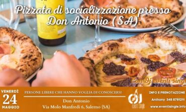Venerdì 24 Maggio 2024 Pizzata di socializzazione presso Don Antonio (Sa)