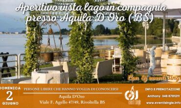 Domenica 2 Giugno 2024 Aperitivo vista lago in compagnia presso Aquila D’Oro (BS)
