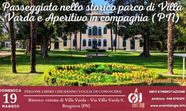 Domenica 19 Maggio 2024 Passeggiata nello storico parco di Villa Varda e Aperitivo in compagnia (PN)