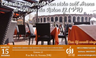 Sabato 15 Giugno 2024 Cena di inizio estate con vista sull’Arena di Verona da Liston 12 (Vr)